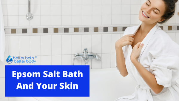 Skin Soothing Epsom Salt Bath – Better Bath Better Body