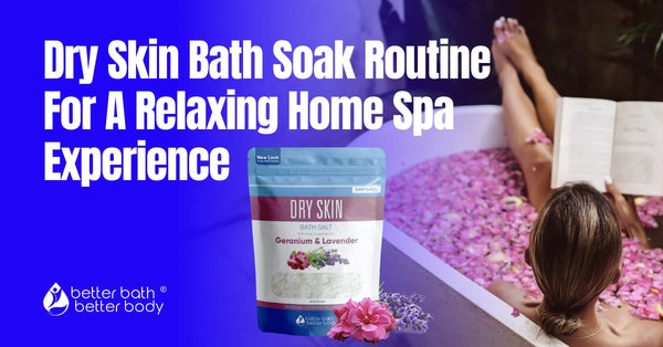 How To Make Your Dry Skin Bath Soak Routine A Relaxing Spa Experience ...
