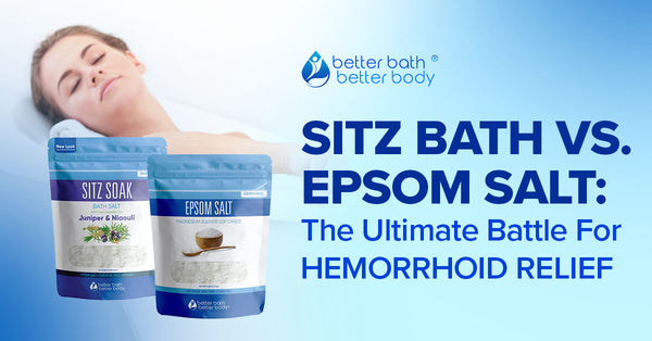 Sitz Bath Vs. Epsom Salt: The Battle For Hemorrhoid Relief – Better ...