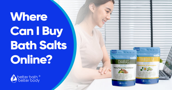 Where Can I Buy Bath Salts Online? – Better Bath Better Body