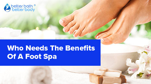 Who Benefits From The Best Foot Spa Ritual At Home? – Better Bath ...