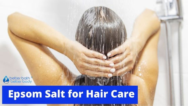 Epsom Salt For Your Hair Care Ritual – Better Bath Better Body