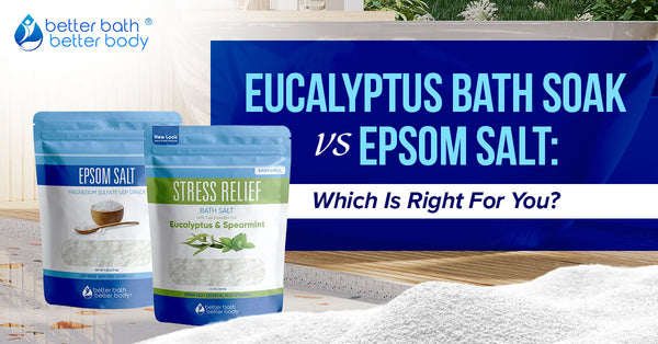 Eucalyptus Bath Soak Vs. Epsom Salt: Which Is Right For You? – Better ...