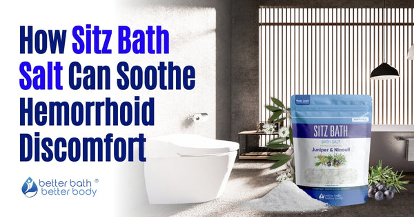 How Sitz Bath Salt Can Soothe Hemorrhoid Discomfort – Better Bath ...