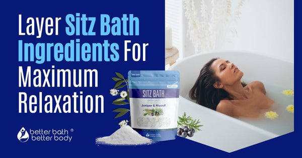 Layer Sitz Bath Ingredients For Maximum Relaxation – Better Bath Better ...