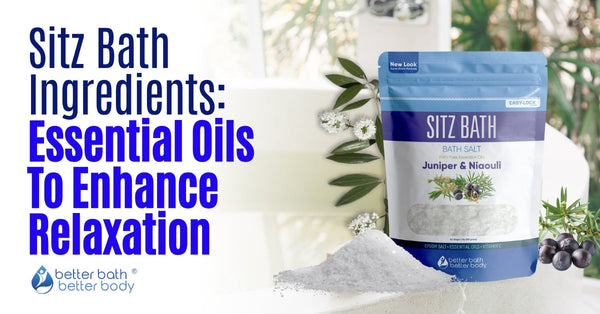Sitz Bath Ingredients: Essential Oils To Enhance Relaxation – Better ...